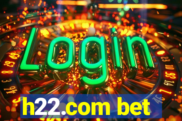 h22.com bet